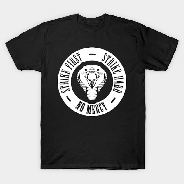 Strike First Strike Hard No Mercy, Cobra Kai karat kid T-Shirt by mstartwork